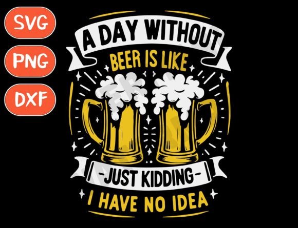 A Day Without a Beer is Like... SVG