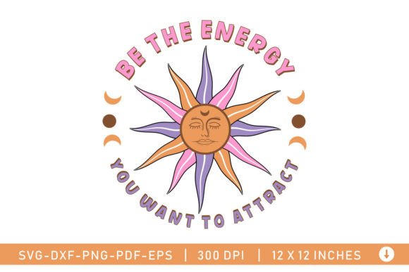 Be the Energy, Boho Celestial SVG