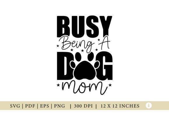 Busy Being a Dog Mom SVG