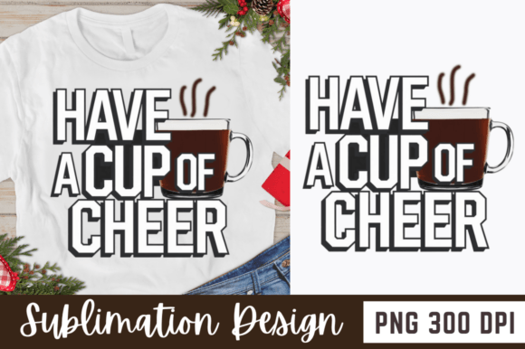 Have a Cup of Cheer Sublimation Design