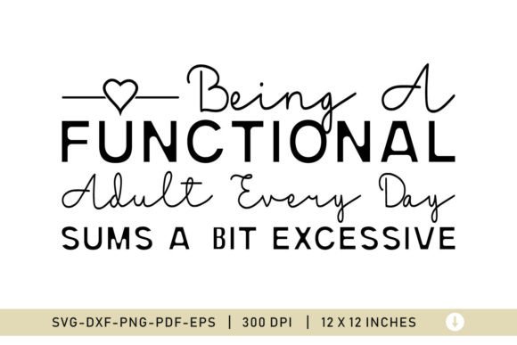 Sarcastic SVG, Being a Functional Adult